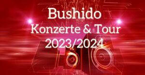 Update zu Bushido Konzerten: Tour 2023/2024 & Tickets