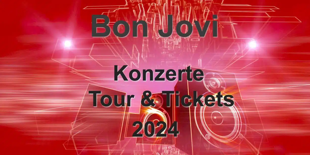Bon Jovi Tour 2024 Deutschland & Europa Konzerte & Tickets