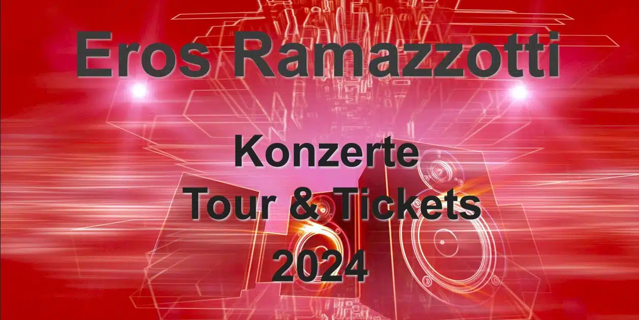 Eros Ramazzotti Tour 2024 Konzerte & Tickets