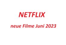 Netflix neue Filme Juni 2023