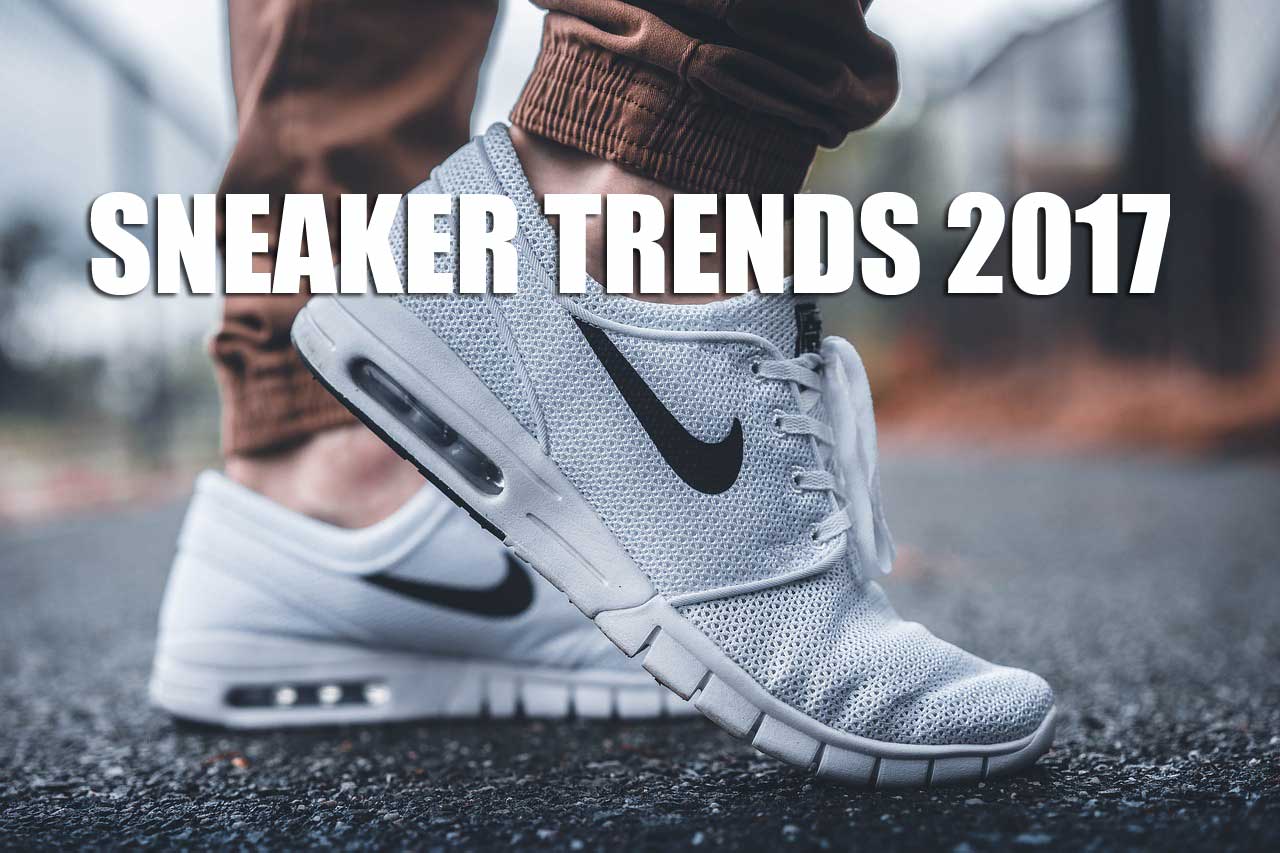 Was sind die Sneaker Trends 2017 ?